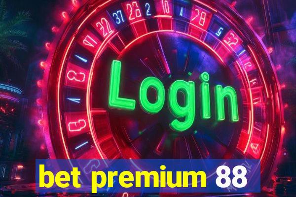 bet premium 88